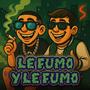 Le Fumo y le Fumo (feat. Lokos Del Barrio)