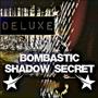 Bombastic Shadow Secret (Deluxe)