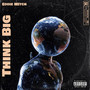 THINK BIG (Explicit)