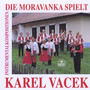 Die Moravanka spielt Karel Vacek (Instrumental)