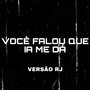 Você Falou Que Ia Me Dá (Versão RJ) [Explicit]