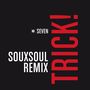 Trick! (Souxsoul Remix) (Souxsoul Remix)