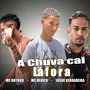 A Chuva Cai La Fora (Remix) [Explicit]