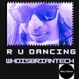 R U Dancing (Explicit)