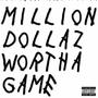 Million Dollaz Wortha Game (Explicit)