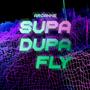 Supa Dupa Fly