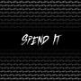 Spend It (Explicit)