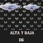 Alta Y Bajas - Dk (Explicit)