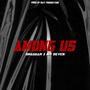 Among us (feat. Mr. $even)