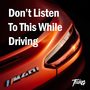 Don't Listen to This While Driving