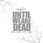 Until We Are Dead