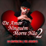 De Amor Ninguém Morre Não 2 (Explicit)