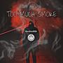 Too Much Smoke (Explicit)