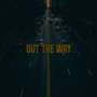 Out the Way (Explicit)
