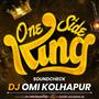 One Side King Hay Aamhi (DJ Omi Kolhapur)