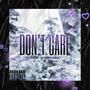 Don't Care (feat. IVARKVEGA) [Explicit]