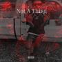 Not A Thing (Explicit)