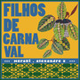 Filhos De Carnaval
