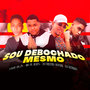 Sou Debochado Mesmo (Explicit)