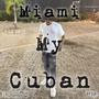 Miami my cuban (Explicit)