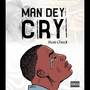 Man Dey Cry