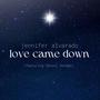 Love Came Down (feat. Daniel Kondas)