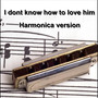 I Don't Know How To Love Him (Harmonica) - Single