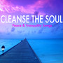 Cleanse the Soul - Peace & Tranquility Songs for Yoga Health Therapy, Peaceful Mind