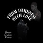 From darkness with love