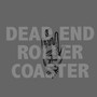 Dead End Rollercoaster (Explicit)