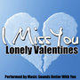 I Miss You: Lonely Valentines