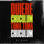 Quiere Chuculum (Toma Toma Chuculum)