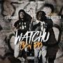 Watchu Gon Do (feat. YTG Cutty Kea) [Explicit]