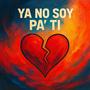 Ya No Soy Pa' Ti (Explicit)