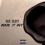 Make It Out (Explicit)