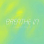 Breathe In