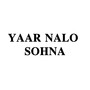 Yaar Nalo Sohna