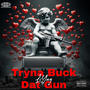 Tryna Buck Dat Gun (Explicit)