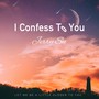 I Confess To You