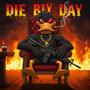 DIE BY DAY (Explicit)