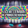 Não Me Lembro de Porra Nenhuma (Explicit)