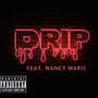 Drip (feat. Nancy Marie) [Explicit]
