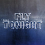 Fly Tonight (Explicit)