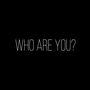 Who are you? (Explicit)