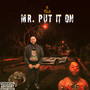 Mr Put It On (Explicit)