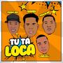 Tu Ta Loca (feat. Carlosj, Prada HDP & Paulblind) [Explicit]