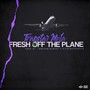 Fresh Off The Plane (Explicit)