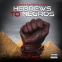 Hebrews to Negros (Explicit)
