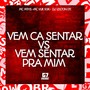 Vem Ca Sentar Vs Vem Sentar pra Mim (Explicit)