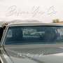 Before You Go (Explicit)